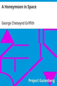 A Honeymoon in Space by George Chetwynd Griffith