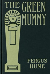 The Green Mummy by Fergus Hume